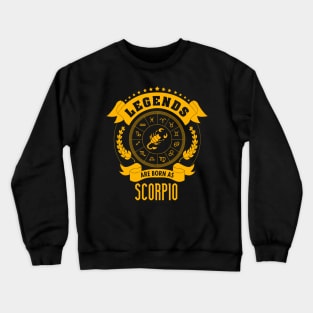 Legends are born as Scorpio Crewneck Sweatshirt